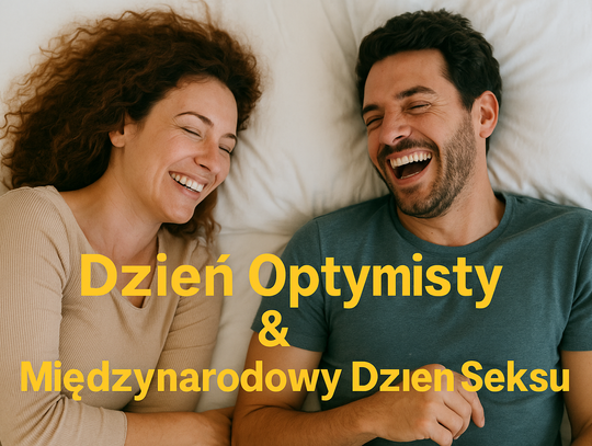 Optymizm w parze z namiętnością – czyli jak połączyć Dzień Optymisty z Międzynarodowym Dniem Seksu