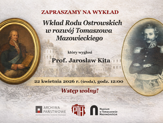 Ostrowscy i narodziny Tomaszowa. Wykład o ludziach, którzy stworzyli miasto Ostrowscy i narodziny Tomaszowa. Wykład o ludziach, którzy stworzyli miasto