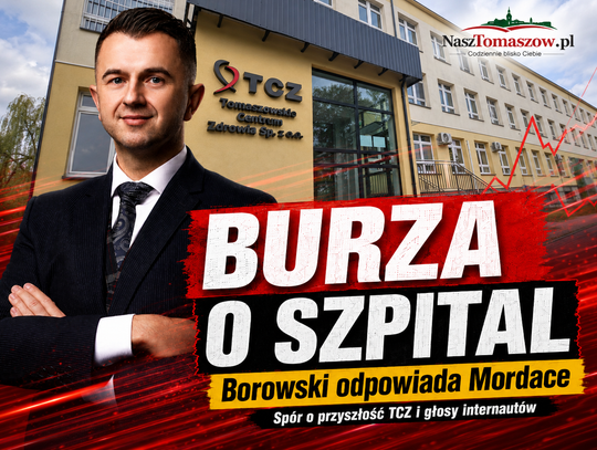 Ostry spór o przyszłość tomaszowskiego szpitala. Konrad Borowski odpowiada Kazimierzowi Mordace: „Mija się pan z prawdą”