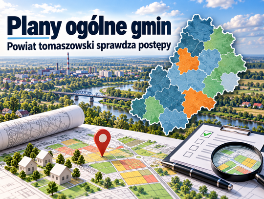 Plany ogólne w powiecie tomaszowskim. Niektóre gminy już je uchwaliły. Co z pozostałymi i co to oznacza dla właścicieli działek?