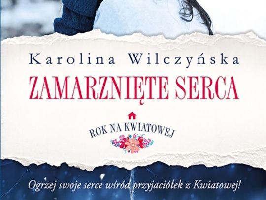 Polecamy książkę: &quot;Zamarznięte serca&quot; - Karolina Wilczyńska