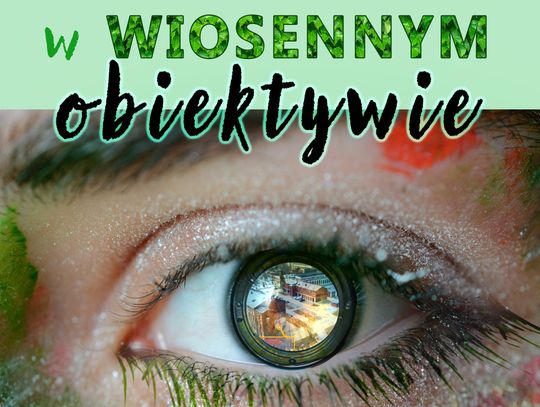 Powiat Tomaszowski w wiosennym obiektywie