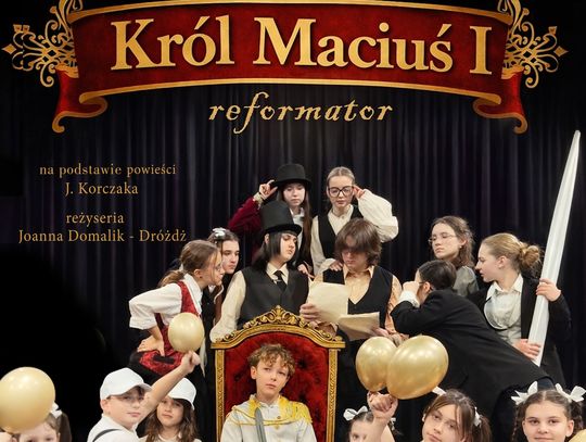 Premiera spektaklu „Król Maciuś I Reformator” już 28 kwietnia w PCAS