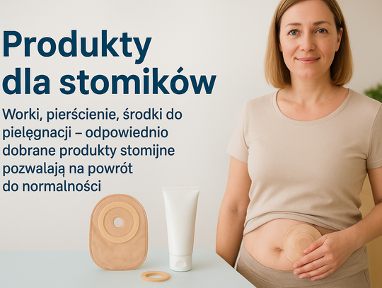 Produkty dla stomików – wsparcie, komfort i codzienna pewność siebie Produkty dla stomików – wsparcie, komfort i codzienna pewność siebie