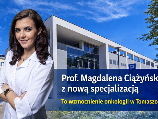 Prof. Magdalena Ciążyńska z nową specjalizacją. To wzmocnienie onkologii w Tomaszowie Prof. Magdalena Ciążyńska z nową specjalizacją. To wzmocnienie onkologii w Tomaszowie