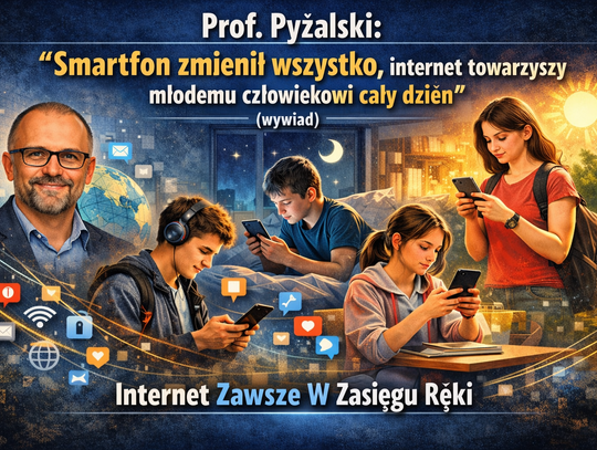 Prof. Pyżalski: smartfon zmienił wszystko, internet towarzyszy młodemu człowiekowi cały dzień (wywiad)