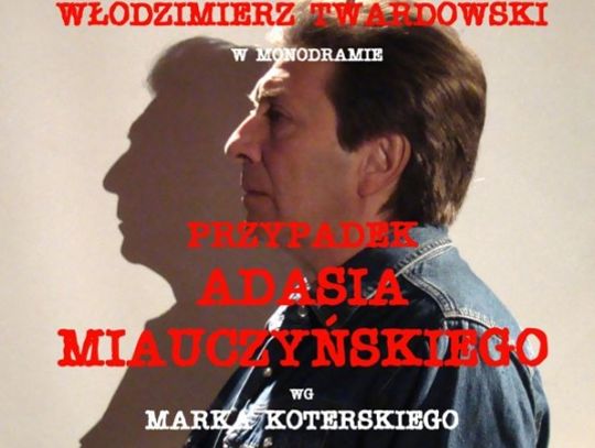 „Przypadek Adasia Miauczyńskiego wg opowiadań Marka Koterskiego”
