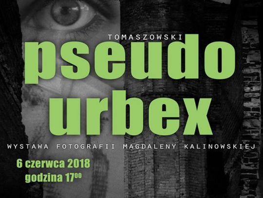 PSEUDO URBEX - debiut artystyczny Magdaleny Kalinowskiej