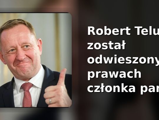 Robert Telus został odwieszony w prawach członka partii Robert Telus został odwieszony w prawach członka partii
