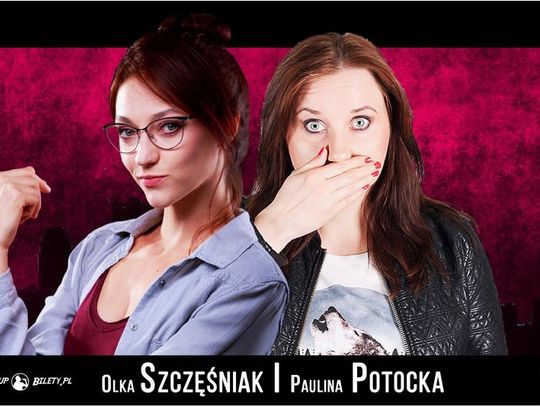 STAND-UP COMEDY SHOW: Olka Szczęśniak i Paulina Potocka