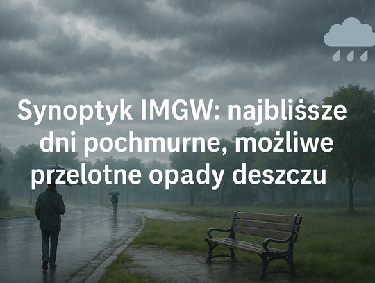 Synoptyk IMGW: najbliższe dni pochmurne, możliwe przelotne opady deszczu