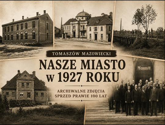 Tomaszów sprzed stu lat. Miasto, które budowało szkoły, mosty i własną przyszłość