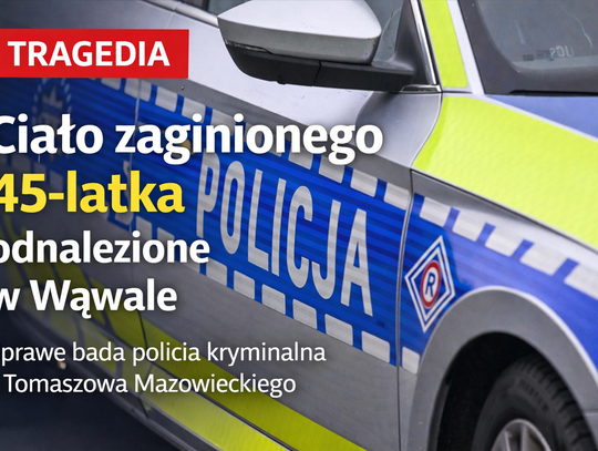 Tragiczny finał poszukiwań pod Tomaszowem. W Wąwale odnaleziono ciało zaginionego 45-latka