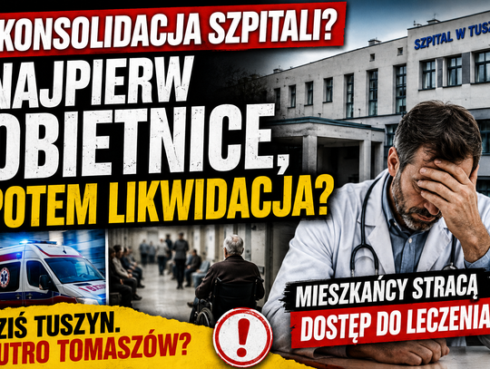 Tuszyn dziś, Tomaszów jutro? Niepokojące pytania o przyszłość szpitali po „konsolidacji”