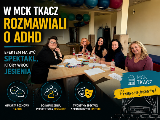 W MCK Tkacz rozmawiali o ADHD. Efektem ma być spektakl, który wróci jesienią