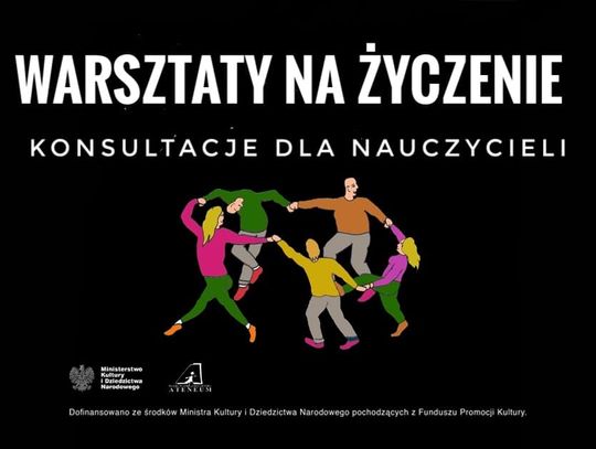 WARSZTAT NA ŻYCZENIE czyli konsultacje dla nauczycieli, instruktorów i animatorów kultury