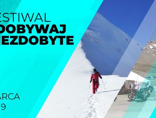 Weź udział w Festiwalu podróżniczym "Zdobywaj niezdobyte". Gość specjalny Aleksander Doba Weź udział w Festiwalu podróżniczym "Zdobywaj niezdobyte". Gość specjalny Aleksander Doba