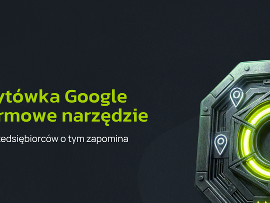 Wizytówka Google - darmowe narzędzie, o którym wielu przedsiębiorców zapomina