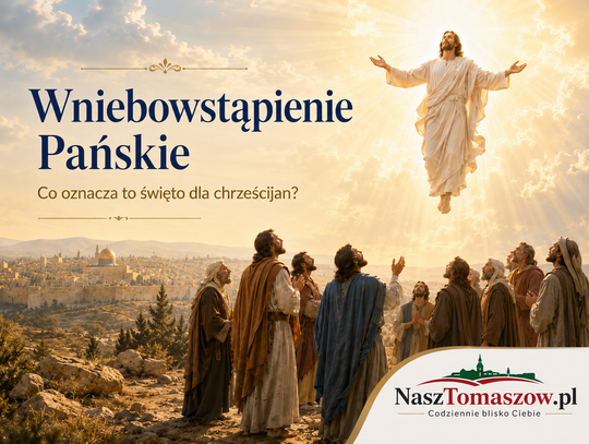 Wniebowstąpienie Pańskie 2026. Dlaczego chrześcijanie nie patrzą tylko w niebo?