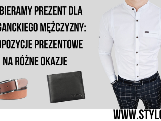 Wybieramy prezent dla eleganckiego mężczyzny: propozycje prezentowe na różne okazje