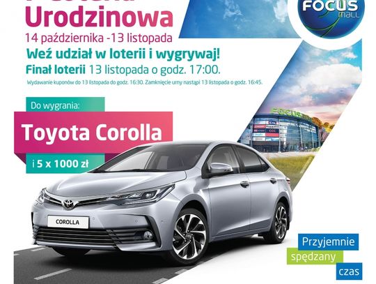 Wygraj Toyotę Corollę w Loterii Urodzinowej Focus Mall Piotrków Trybunalski.