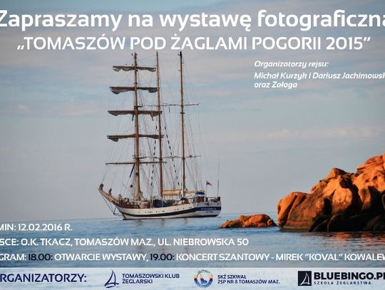 Zapraszamy na otwarcie wystawy pt. „Tomaszów pod żaglami Pogorii 2015