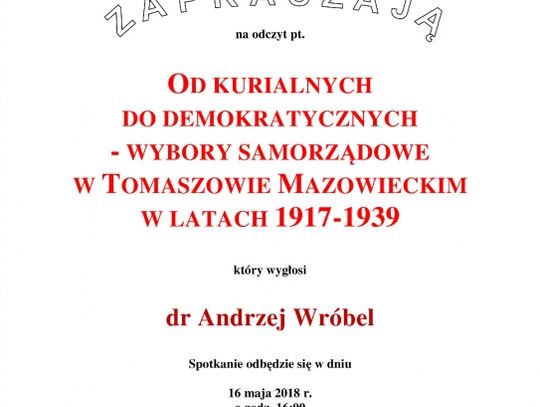 Zaproszenie do Archiwum Państwowego na wykład "Wybory samorządowe w Tomaszowie Mazowieckim w latach 1917-1929