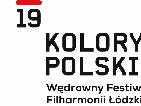 Zaproszenie na 19 Wędrowny Festiwal Filharmonii Łódzkiej &quot;Kolory Polski&quot;