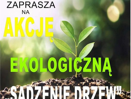 Zaproszenie na akcję ekologiczną „Sadzenie drzew”