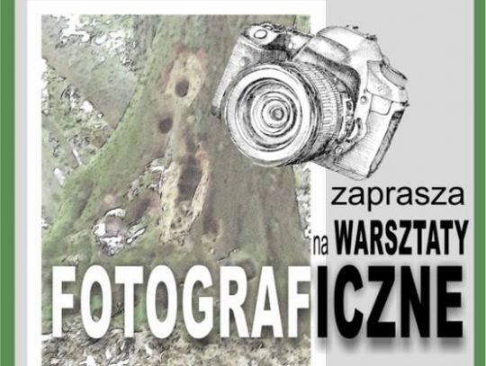 Zaproszenie na warsztaty fotograficzne „Niecodzienna Codzienność”