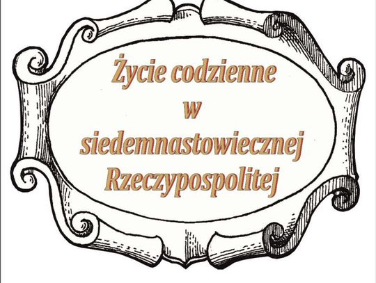Życie codzienne w siedemnastowiecznej Rzeczypospolitej
