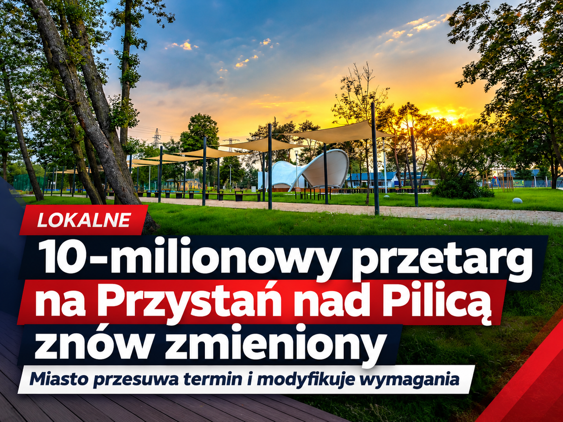 10-milionowy przetarg na Przystań nad Pilicą znów zmieniony. Miasto przesuwa termin i modyfikuje wymagania 10-milionowy przetarg na Przystań nad Pilicą znów zmieniony. Miasto przesuwa termin i modyfikuje wymagania