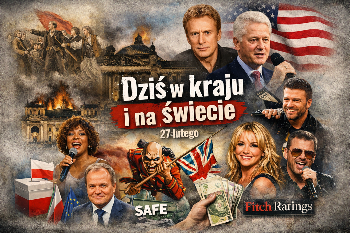 Dziś w kraju i na świecie (piątek, 27 lutego) Dziś w kraju i na świecie (piątek, 27 lutego)