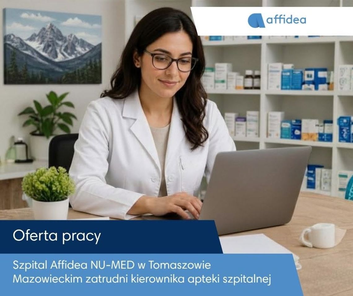 Affidea NU-MED w Tomaszowie szuka kierownika apteki szpitalnej