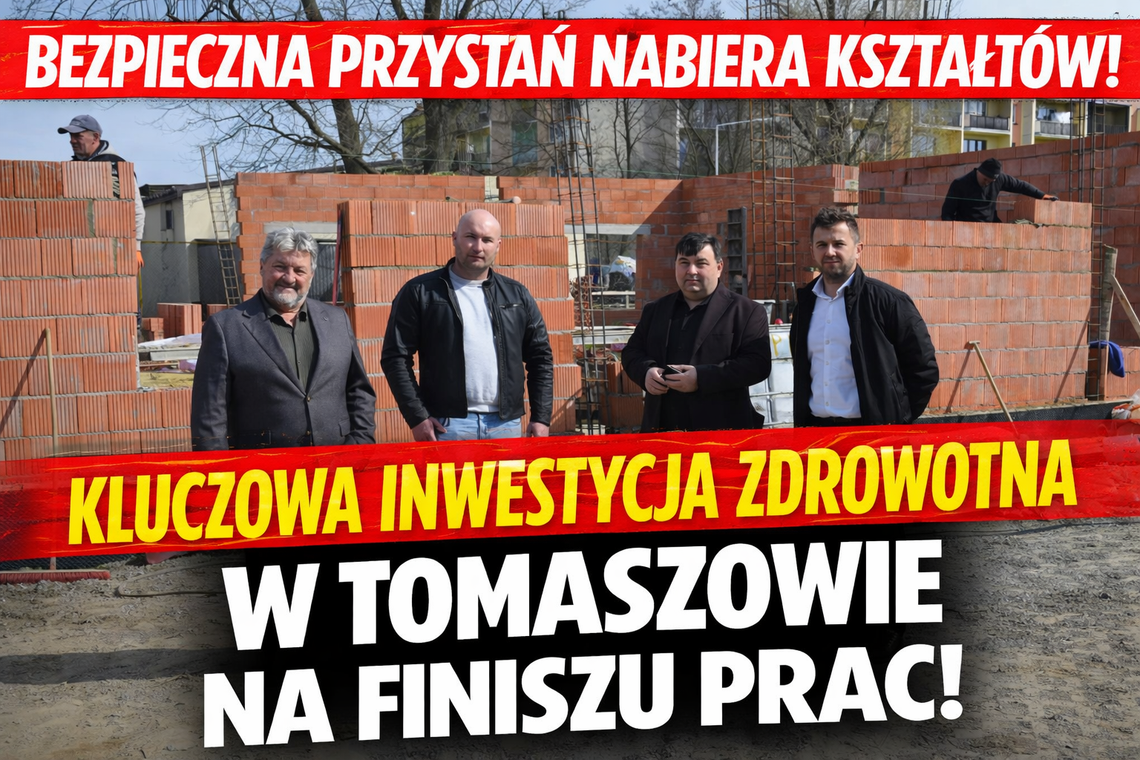 „Bezpieczna Przystań” nabiera kształtów. Kluczowa inwestycja zdrowotna w Tomaszowie na finiszu prac konstrukcyjnych