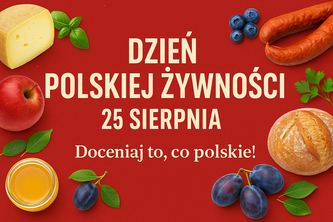 Dzień Polskiej Żywności 25 sierpnia – najlepsze polskie produkty i tradycje kulinarne