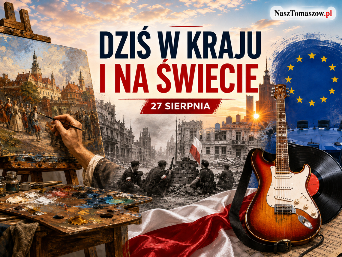 Dziś w kraju i na świecie. Czwartek, 27 sierpnia: historia, muzyka i wielka polityka