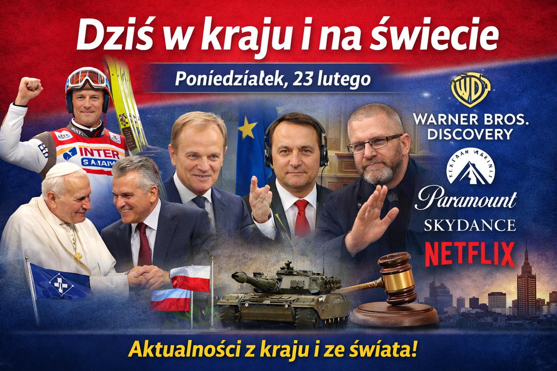 Dziś w kraju i na świecie (poniedziałek, 23 lutego)