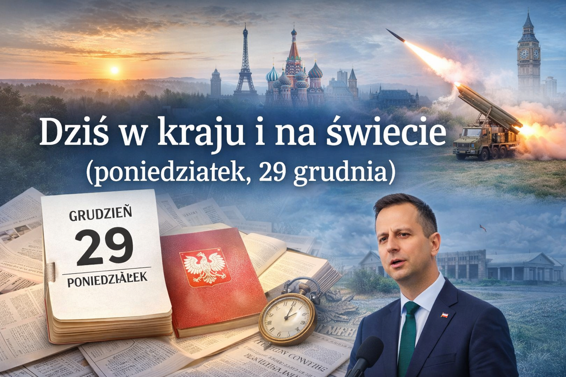 Dziś w kraju i na świecie (poniedziałek, 29 grudnia)