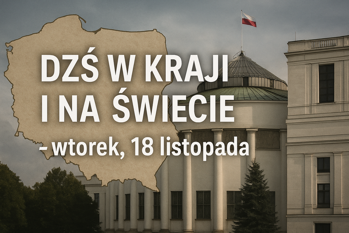 Dziś w kraju i na świecie (wtorek, 18 listopada)
