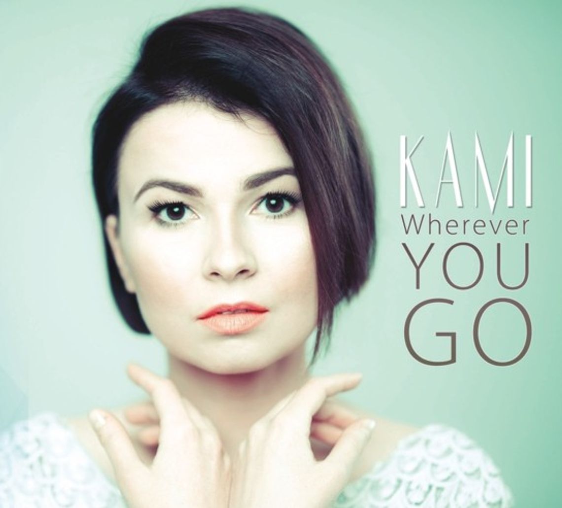 KAMI (Kamila Abrahamowicz-Szlempo) debiutuje płytą „Wherever You Go”