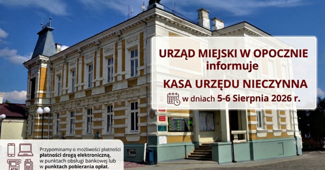 Kasa Urzędu Miejskiego w Opocznie będzie nieczynna przez dwa dni Kasa Urzędu Miejskiego w Opocznie będzie nieczynna przez dwa dni