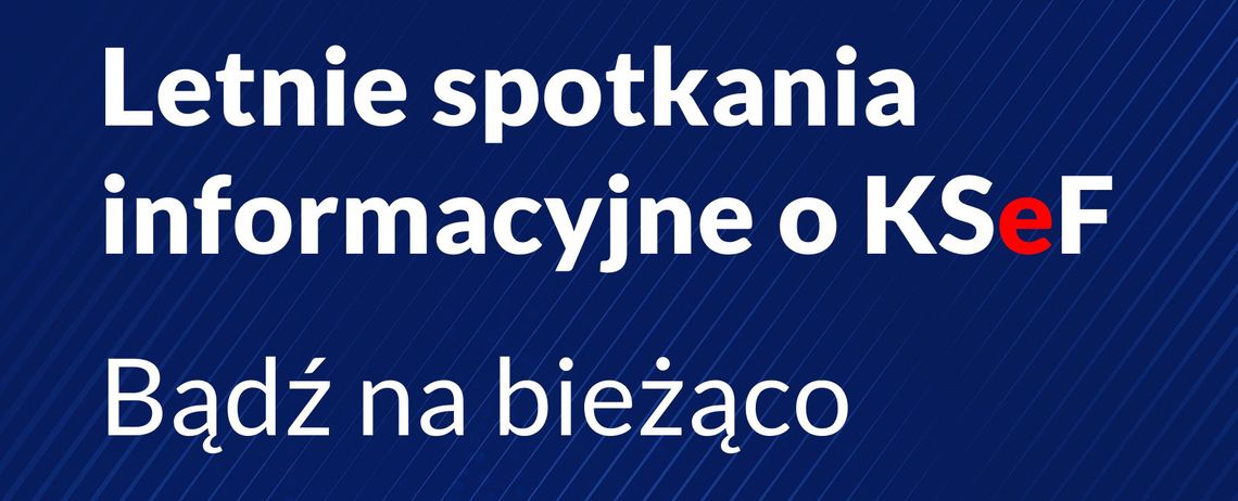 Letnie spotkania informacyjne o KSeF