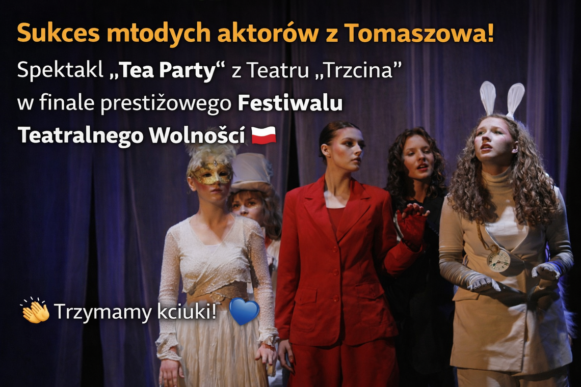 Młodzi aktorzy z Tomaszowa wśród najlepszych w Polsce. „Tea Party” w finale prestiżowego festiwalu