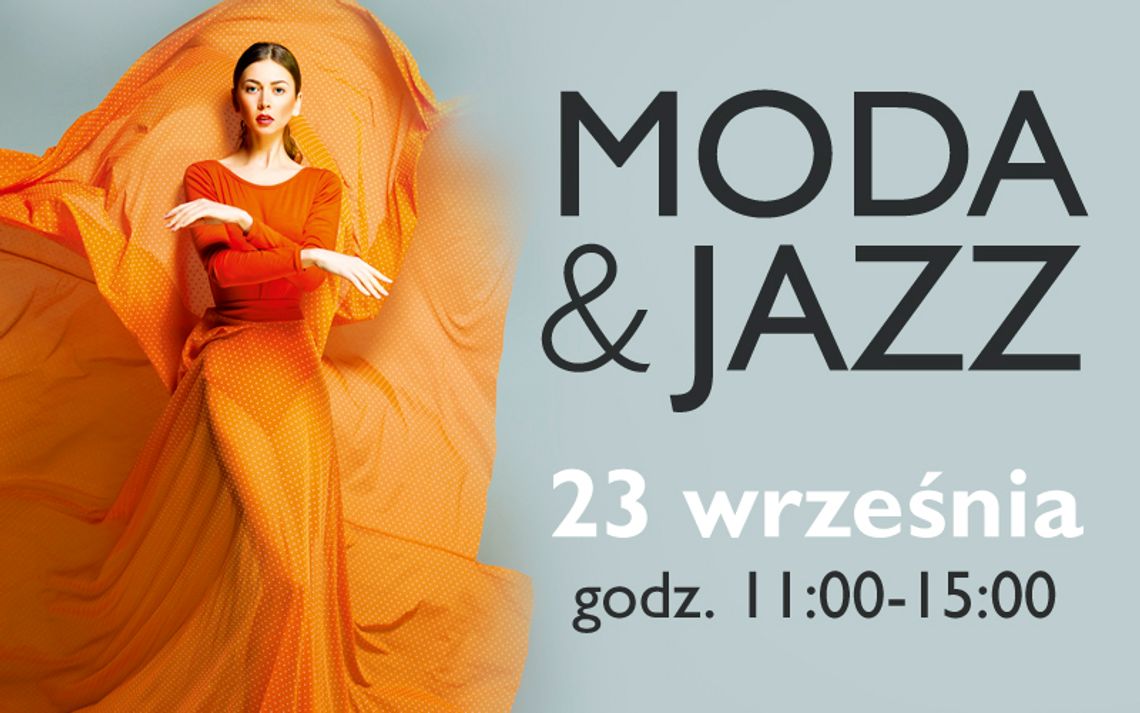 MODA i JAZZ – POKAZ MODY WYDARZENIEM TOWARZYSZĄCYM FESTIWALU LOVE POLISH JAZZ FESTIVAL