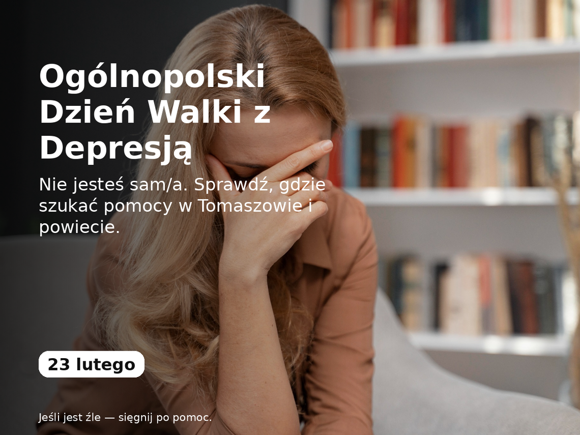 Ogólnopolski Dzień Walki z Depresją. „Nie czekaj, aż samo przejdzie” Ogólnopolski Dzień Walki z Depresją. „Nie czekaj, aż samo przejdzie”