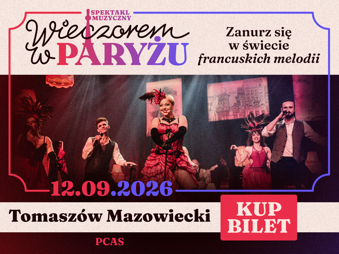 Paryż zawita do Tomaszowa. Muzyczny spektakl pełen wielkich przebojów i emocji Paryż zawita do Tomaszowa. Muzyczny spektakl pełen wielkich przebojów i emocji