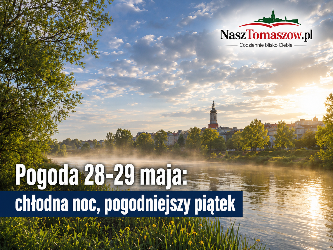 Pogoda na 28 i 29 maja. Chłodna noc, słoneczny piątek i lokalny oddech przed cieplejszym weekendem Pogoda na 28 i 29 maja. Chłodna noc, słoneczny piątek i lokalny oddech przed cieplejszym weekendem