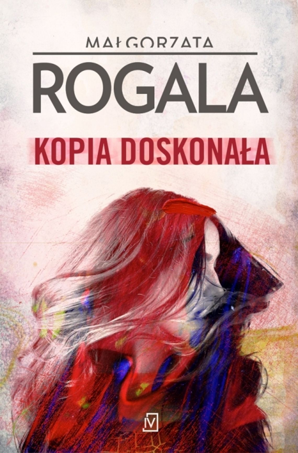Polecamy książkę: &quot;Kopia doskonała&quot; -  Małgorzata Rogala
