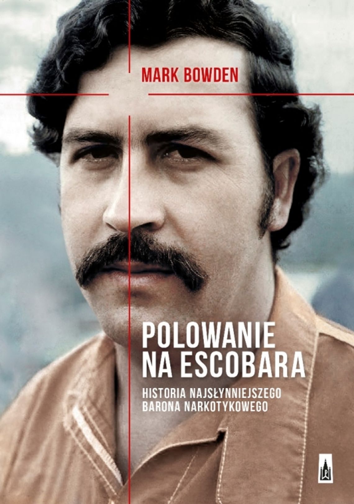 Polecamy: Mark Bowden &quot;Polowanie na Escobara&quot;